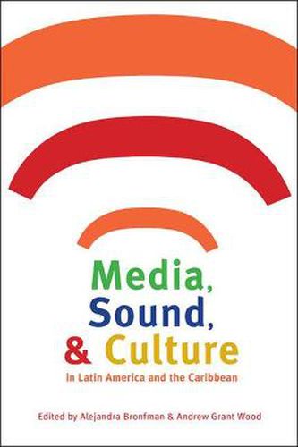 Cover image for Media, Sound, and Culture in Latin America and the Caribbean