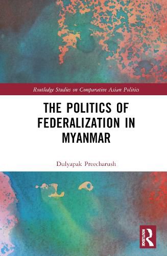 Cover image for The Politics of Federalization in Myanmar