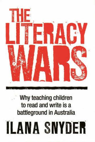 Cover image for The Literacy Wars: Why teaching children to read and write is a battleground in Australia