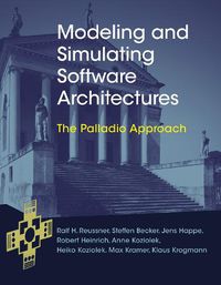 Cover image for Modeling and Simulating Software Architectures: The Palladio Approach