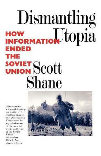 Cover image for Dismantling Utopia: How Information Ended the Soviet Union