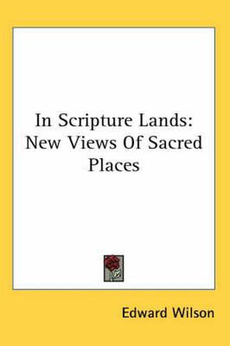 Cover image for In Scripture Lands: New Views Of Sacred Places