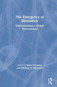 Cover image for The Emergence of Illiberalism: Understanding a Global Phenomenon