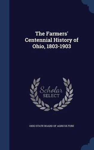 Cover image for The Farmers' Centennial History of Ohio, 1803-1903