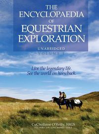 Cover image for The Encyclopaedia of Equestrian Exploration Volume 1 - A Study of the Geographic and Spiritual Equestrian Journey, based upon the philosophy of Harmonious Horsemanship