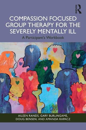 Cover image for Compassion Focused Group Therapy for the Severely Mentally Ill