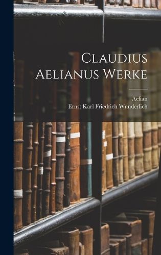 Cover image for Claudius Aelianus Werke