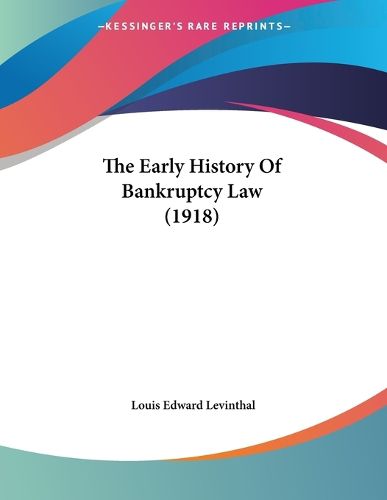 Cover image for The Early History of Bankruptcy Law (1918)