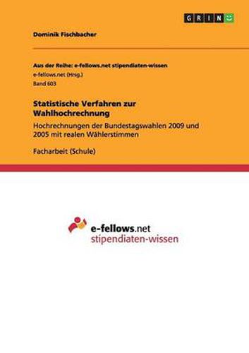 Statistische Verfahren zur Wahlhochrechnung: Hochrechnungen der Bundestagswahlen 2009 und 2005 mit realen Wahlerstimmen