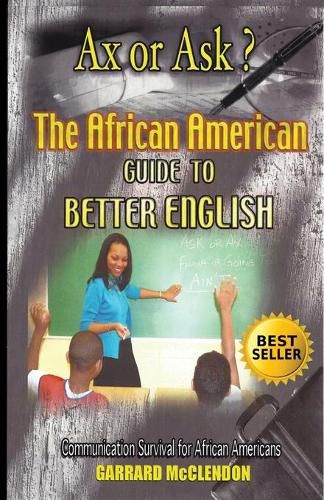 Cover image for Ax or Ask? The African American Guide to Better English