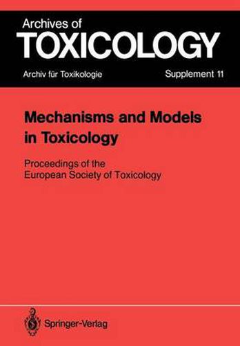 Mechanisms and Models in Toxicology: Proceedings of the European Society of Toxicology Meeting Held in Harrogate, May 27-29, 1986