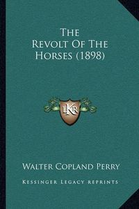 Cover image for The Revolt of the Horses (1898)