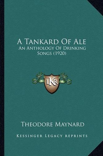 Cover image for A Tankard of Ale: An Anthology of Drinking Songs (1920)