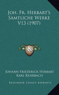 Cover image for Joh. Fr. Herbart's Samtliche Werke V13 (1907)