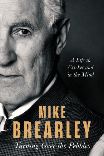 Cover image for Turning Over the Pebbles: A Life in Cricket and in the Mind