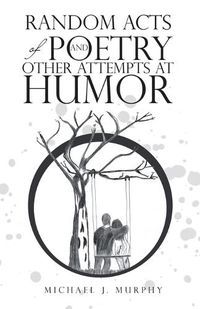 Cover image for Random Acts of Poetry and Other Attempts at Humor