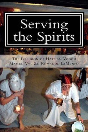 Cover image for Serving the Spirits: The Religion of Haitian Vodou