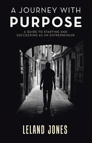 Cover image for A Journey with Purpose: A Guide to Starting and Succeeding as an Entrepreneur