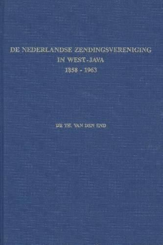 Cover image for De Nederlandse Zendingsvereniging in West-Java (1858-1963): Fundamentele historische studie