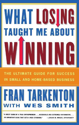 Cover image for What Losing Taught Me About Winning: The Ultimate Guide for Success in Small and Home-Based Business