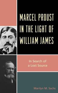 Cover image for Marcel Proust in the Light of William James: In Search of a Lost Source