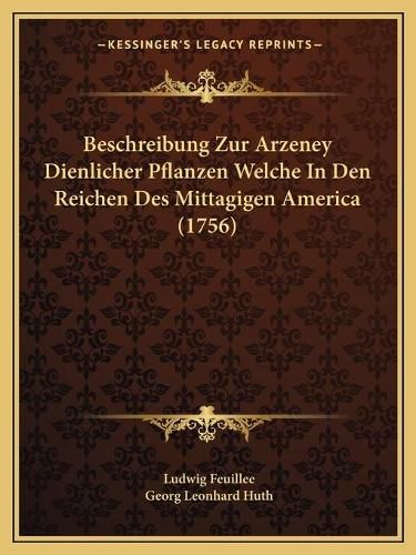 Cover image for Beschreibung Zur Arzeney Dienlicher Pflanzen Welche in Den Reichen Des Mittagigen America (1756)