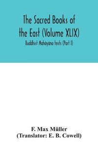 Cover image for The Sacred Books of the East (Volume XLIX): Buddhist Mahayana texts (Part I)