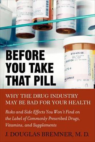 Cover image for Before You Take That Pill: Why the Drug Industry May be Bad for Your Health