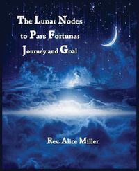 Cover image for The Lunar Nodes to Pars Fortuna: Journey and Goal
