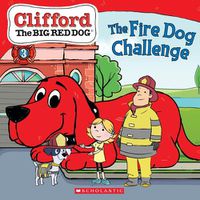 Cover image for The Fire Dog Challenge (Clifford the Big Red Dog Storybook)