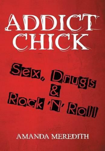 Cover image for Addict Chick: Sex, Drugs & Rock 'n' Roll