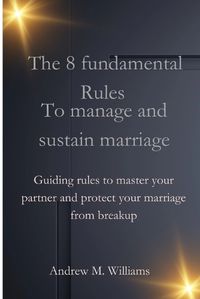 Cover image for The 8 Fundamental Rules To Manage And Sustain Marriage