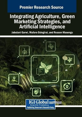 Cover image for Integrating Agriculture, Green Marketing Strategies, and Artificial Intelligence