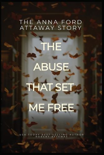 Cover image for The Anna Ford Attaway Story "The Abuse That Set Me Free"