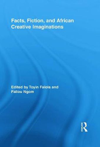 Cover image for Facts, Fiction, and African Creative Imaginations