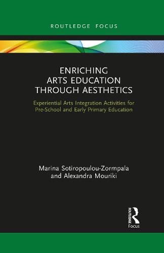 Cover image for Enriching Arts Education through Aesthetics: Experiential Arts Integration Activities for Pre-School and Early Primary Education