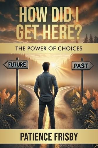 Cover image for How Did I Get Here? The Power of Choices