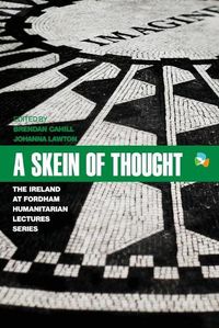 Cover image for A Skein of Thought: The Ireland at Fordham Humanitarian Lecture Series
