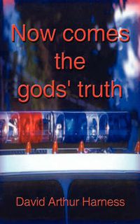 Cover image for Now Comes the Gods' Truth: A Fictional Encounter