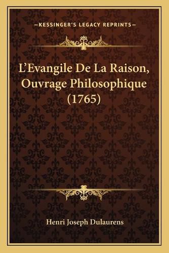 L'Evangile de La Raison, Ouvrage Philosophique (1765)