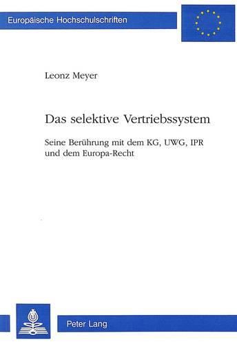 Cover image for Das Selektive Vertriebssystem: Seine Beruehrung Mit Dem Kg, Uwg, Ipr Und Dem Europa-Recht