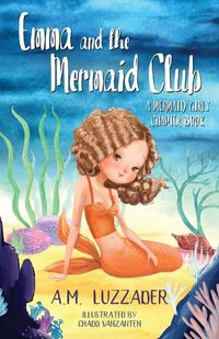 Cover image for Emma and the Mermaid Club A Mermaid Girls Chapter Book