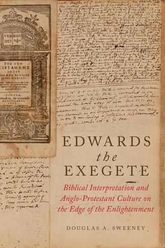 Edwards the Exegete: Biblical Interpretation and Anglo-Protestant Culture on the Edge of the Enlightenment