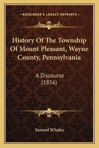 History of the Township of Mount Pleasant, Wayne County, Pennsylvania: A Discourse (1856)