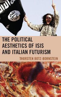 Cover image for The Political Aesthetics of ISIS and Italian Futurism