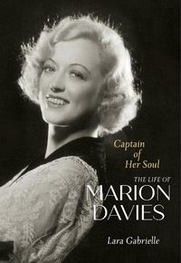 Cover image for Captain of Her Soul: The Life of Marion Davies