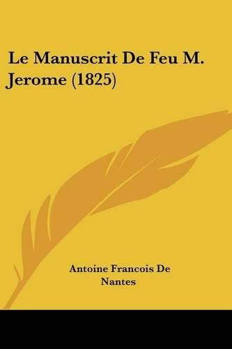 Cover image for Le Manuscrit de Feu M. Jerome (1825)