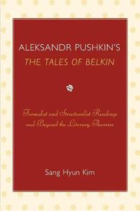 Cover image for Aleksandr Pushkin's 'The Tales of Belkin': Formalist and Structuralist Readings and Beyond the Literary Theories