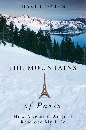 Cover image for The Mountains of Paris: How Awe and Wonder Rewrote My Life