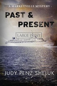 Cover image for Past & Present: A Marketville Mystery - LARGE PRINT EDITION
